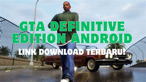 GTA San Andreas Definitive Edition APK 1.72.42919648.